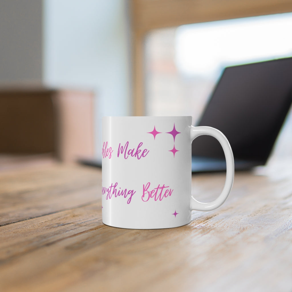 Sparkles Make Everything Better 11oz Mug